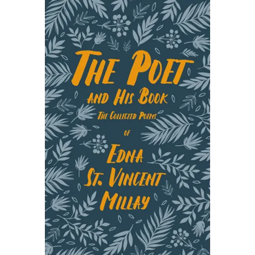 The Poet and His Book: The Collected Poems of Edna St. Vincent Millay