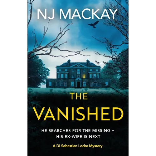 The Vanished: An unputdownable, chilling crime thriller with plenty of twists to keep you guessing