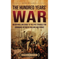 The Hundred Years' War: An Enthralling Guide to the Epic Struggle for Dominance Between England and France