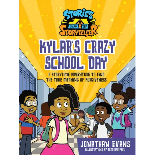 Kylar's Crazy School Day: A Storytime Adventure to Find the True Meaning of Forgiveness