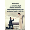 La semantica degli anatemi dell'amore: una terapia antiterroristica per i problemi di coppia e della vita