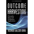 Outcome Harvesting: Principles, Steps, and Evaluation Applications (hc)