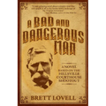 A Bad and Dangerous Man