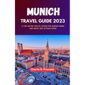 Munich Travel Guide 2023: A Top-Rated Travel Guide for Hidden Gems and Must-See Attraction