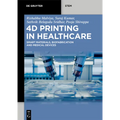 4D Printing in Healthcare: Smart Materials, Biofabrication and Medical Devices