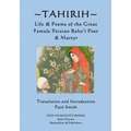 Tahirih: Life & Poems of the Great Female Persian Baha?i Poet & Martyr