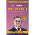 The Money Mentor: How to Pay Off Your Mortgage in as Little as 7 Years Without Becoming a Hermit