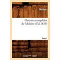 Oeuvres Complètes de Molière. Tome 1 (Éd.1819)