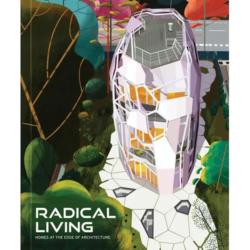 Radical Living: Homes at the Edge of Architecture
