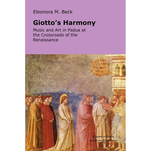 Giotto's Harmony: Music and Art in Padua at the Crossroads of the Renaissance