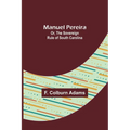 Manuel Pereira; Or, The Sovereign Rule of South Carolina
