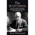 The Watchdog: How the Truman Committee Battled Corruption and Helped Win World War Two