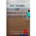 Six Years of Impertinent Behaviour