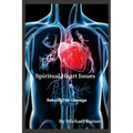 Spiritual Heart Issues: Rebuild the Heart Damage!