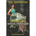 Operation White Feather Part 1: The Operator Book 4