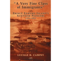 A Very Fine Class of Immigrants: Prince Edward Island's Scottish Pioneers 1770-1850