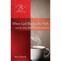 When God Blocks Our Path: ... And 30 Other Bible-Based Meditations
