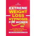 Extreme Rapid Weight Loss Hypnosis for Women: Feminine Affirmations for Weight Loss, Deep Sleep, Meditation and Motivation. Self-Hypnotic Gastric Band