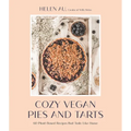 Cozy Vegan Pies and Tarts: 60 Plant-Based Recipes That Taste Like Home