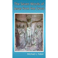The Seven Words of Jesus from the Cross