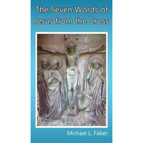 The Seven Words of Jesus from the Cross