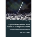 Bayesian IRT Models with General and Specific Traits
