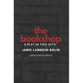 The Bookshop: A Play In Two Acts: Performance Edition
