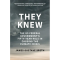 They Knew: The Us Federal Government's Fifty-Year Role in Causing the Climate Crisis