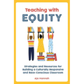 Teaching with Equity: Strategies and Resources for Building a Culturally Responsive and Race-Conscious Classroom