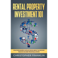 Rental Property Investment 101: What Beginners Should Know About Achieving Passive Income From Real Estate