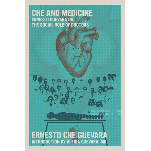 Che and Medicine: Ernesto Guevara on the Social Role of Doctors