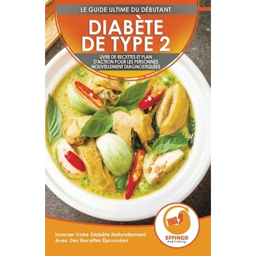 Diabète De Type 2: Livre De Recettes Et Plan D'action Pour Les Personnes Nouvellement Diagnostiquées: Inverser Votre Diabète Naturellemen
