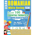 Learn Romanian While Having Fun! - For Adults: EASY TO ADVANCED - STUDY 100 ESSENTIAL THEMATICS WITH WORD SEARCH PUZZLES - VOL.1 - Uncover How to Impr