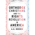 Orthodox Christians and the Rights Revolution in America