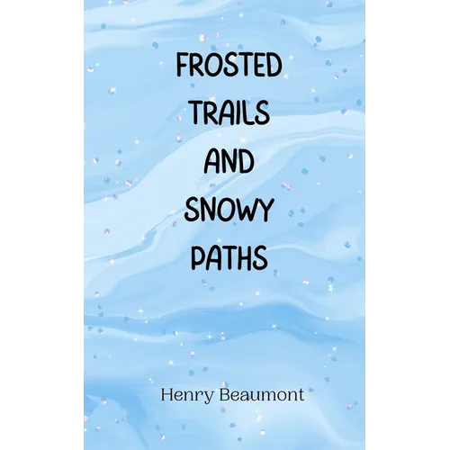 Frosted Trails and Snowy Paths