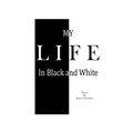 My Life In Black & White