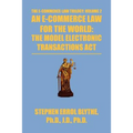 An E-Commerce Law for the World: The Model Electronic Transactions ACT: The Model Electronic Transactions ACT
