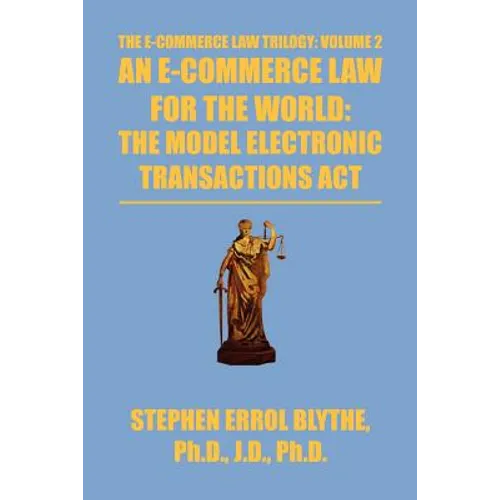 An E-Commerce Law for the World: The Model Electronic Transactions ACT: The Model Electronic Transactions ACT