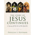 The Story of Jesus Continues: A Survey of the Acts of the Apostles