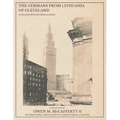 The Germans from Lithuania of Cleveland: A Collection of Genealogies