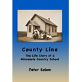 County Line: The life Story of a Minnesota Country School