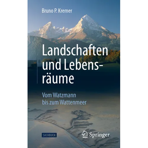 Landschaften Und Lebensräume: Vom Watzmann Bis Zum Wattenmeer