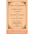 The Ethics of Compensation for Professional Services: An Address Before the Albany Law School and an Answer to Hostile Critiques (1882)