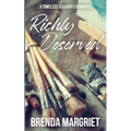 Richly Deserved: A TIMELESS Seasoned Romance