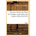 Oeuvres Choisies de Mme de Grafigny Augmentées Des Lettres d'Aza. Tome 1