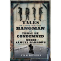 The Noose of Samuel Burrows: Tales of a Nineteenth Century Hangman and Those He Condemned