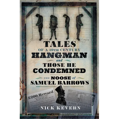 The Noose of Samuel Burrows: Tales of a Nineteenth Century Hangman and Those He Condemned
