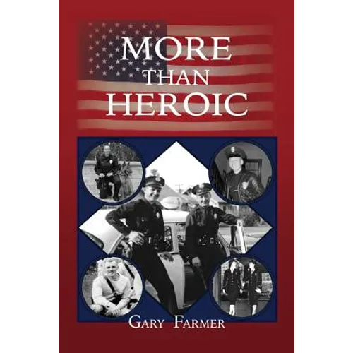 More Than Heroic: The Spoken Words of Those Who Served With The Los Angeles Police Department
