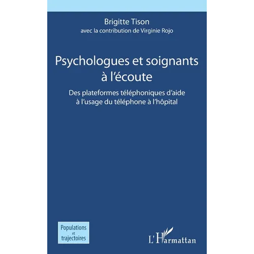 Psychologues et soignants à l'écoute: Des plateformes téléphoniques d'aide à l'usage du téléphone à l'hôpital