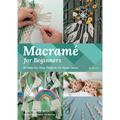 Macramé for Beginners: 30 Step-By-Step Projects for Home Decor